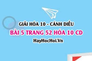 Giải bài 5 trang 52 Hóa 10 Cánh Diều SGK